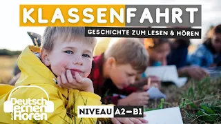 #385  Geschichte zum Lesen & Hören || Thema: Klassenfahrt | Deutsch lernen durch Hören || A2 - B1