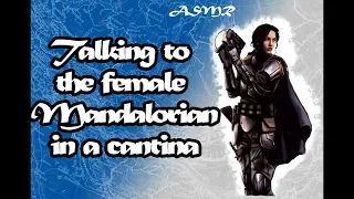 [ASMR]Talking to a female mandalorian in a cantina - Roleplay