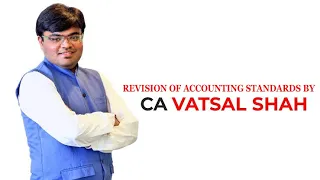 Revision of All Accouting Standards by CA Vatsal Shah in Just 1.5 Hours