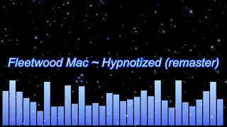 Fleetwood Mac ~ Hypnotized (remaster)