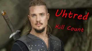 Uhtred Kill Count (The Last Kingdom)