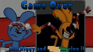 Game Over but Riggy and Rory... sing it