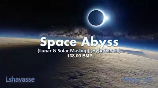 Lchavasse - Space Abyss [138.00 BMP] (Lunar & Solar Mashup) (HyperRemix)