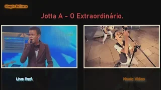 Jotta A~ O Extraordinário. (Live Perf. + MV Mash Up)