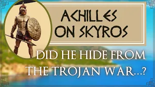 When Achilles hid from the Trojan War