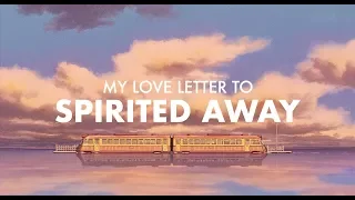 My Love Letter to Spirited Away