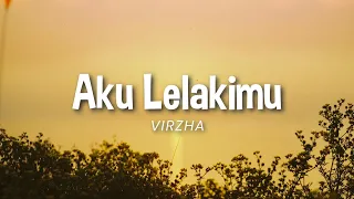 Virzha - Aku Lelakimu (Lyric)