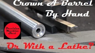 Crown a Barrel by Hand or With a Lathe? How Close Does it Really Get? Custom Mauser Part 1