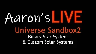 Universe Sandbox 2 Binary Star & Custom Solar System