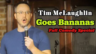 Tim Mclaughlin Goes Bananas | Full Stand Up Comedy Special