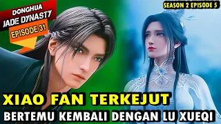 XIAO FAN TERPAKSA MENGHADAPI LU XUEQI -  jade dynasty episode 31 sub indo - xiao fan episode terbaru