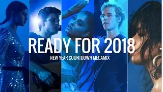 READY FOR 2018 | NEW YEAR COUNTDOWN MEGAMIX. feat. Ariana Grande,Camila Cabello,Selena Gomez & MORE