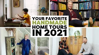 Your Favorite Home Tours in 2021 | Handmade Home Tours