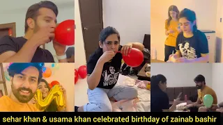 Happy birthday zainab bashir || sehar khan || usama khan || zakhim || #video #viral #its_all_about