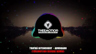 #TBT2018 Thayná Bitencourt  - Advogado (Theemotion Reggae Remix) #ReggaeLimpo