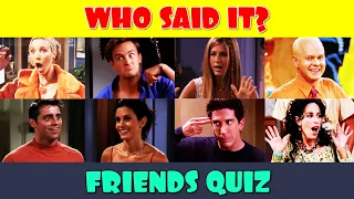 Who Said the Friends Quote | Friends Who Said It?