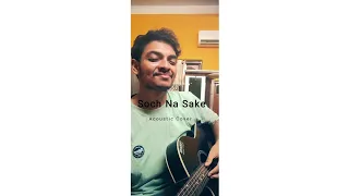 Soch Na Sake | Airlift | Arijit Singh | Acoustic Cover