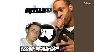 Darkside, Trim & Roachee – Rinse FM – October 2006