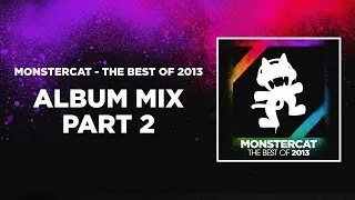 Monstercat - The Best of 2013 Album Mix [Part 2] (1 Hour of Electronic Dance Music)