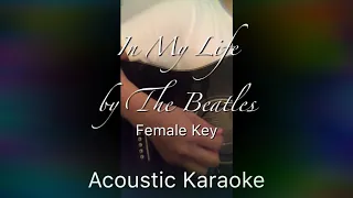 In My Life by The Beatles (Acoustic Karaoke Female Key)