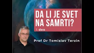 “Da li je svet na samrti?” - Prof. Dr. Tomislav Terzin