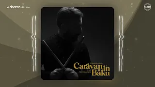 Elvin Bashirov — Caravan In Baku (Rəsmi Audio)