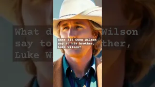 What did Owen Wilson say to his brother, Luke Wilson? #comedy #funny