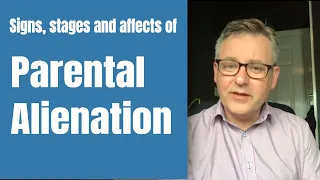 Parental Alienation - The Signs, Stages and Affects