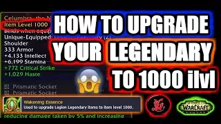 How to upgrade your legendary to item level 1000! WoW 7.3.5