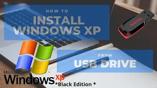 Install Windows XP Black Edition from USB Drive 2021