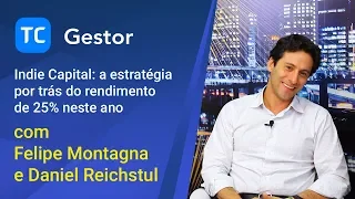 TC Gestor - Indie Capital: a estratégia por trás do rendimento de 25% neste ano