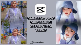 Tutorial Edit Foto Grid Bagi Di Capcut Lagi Trend✨