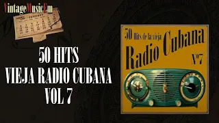 50 Hits de la Vieja Radio Cubana  - Volumen #7. (Full Album/Álbum Completo)