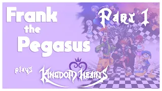 A GIRL AND HER BARREL || Kingdom Hearts HD 1.5 Blind Playthrough: Part 1 || FrankthePegasus ||