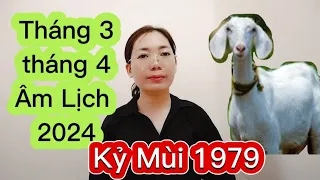 #tuổi Kỷ Mùi SN 1979 xem tháng 3 tháng 4 ÂL năm 2024 nam nữ tình duyên gia đạo công danh ra sao!