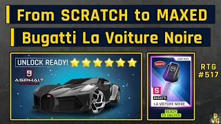 Asphalt 9 | From SCRATCH to MAXED Bugatti La Voiture Noire | RTG #517