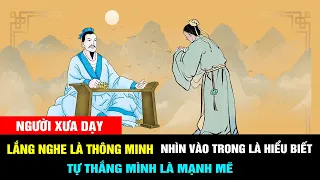 Người Xưa Dạy: Lắng Nghe Là Thông Minh - Nhìn Vào Trong Là Hiểu Biết - Tự Thắng Mình Là Mạnh Mẽ