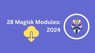 28 Essential Magisk Modules You Should Have in 2024