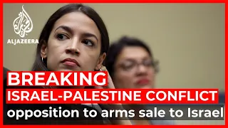 US ‘should not be rubber-stamping weapons sales’ to Israel: AOC