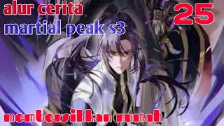 Alur Cerita Martial Peak S3 Part 25 : Membersihkan Rumah