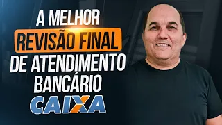 Revisão Final CAIXA 2024 - Atendimento Bancário - Petronio Castro