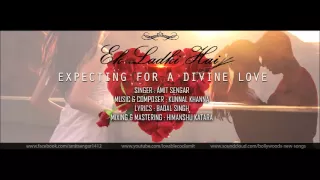 Valentine,s day songs 2016_ Ek Ladki Hai_ expecting for a divene love - Ft. Amit Sengar