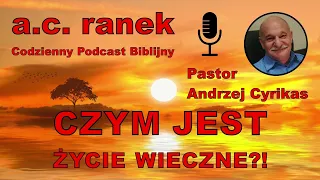 1851. Czym jest życie wieczne?! – Pastor Andrzej Cyrikas #chwe #andrzejcyrikas