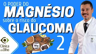 Magnesium's Power on Glaucoma Risk - Part 2