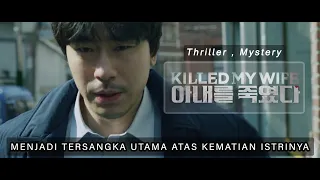 DITUDUH TELAH MEMBUNUH ISTRINYA SENDIRI !! | ALUR FILM KILLED MY WIFE (2019)