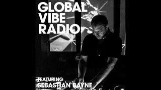 Sebastian Bayne - Global Vibe Radio Mix (IF? Records)