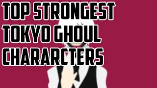 Top Strongest Tokyo Ghoul Chararcters