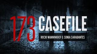 Case 173: Rocio Wanninkhof & Sonia Carabantes