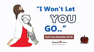 God's Love Animation | EP 36 - I Won't Let You Go...SON