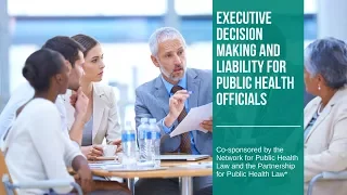 Executive Decision Making and Liability for Public Health Officials - Webinar